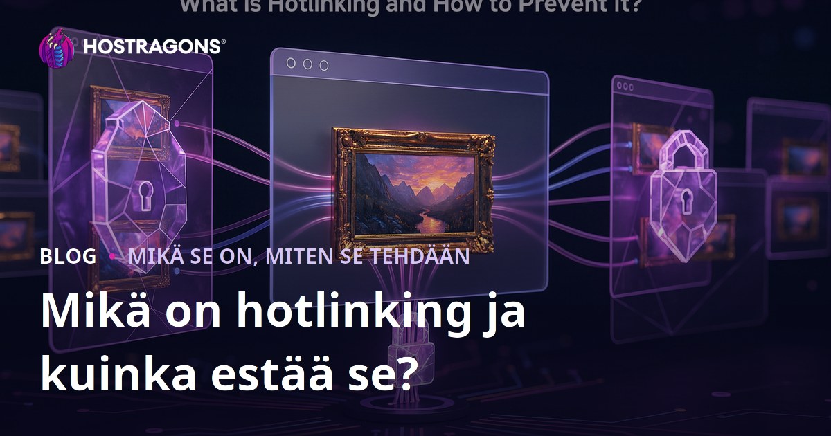 Mikä on hotlinking ja kuinka estää se?