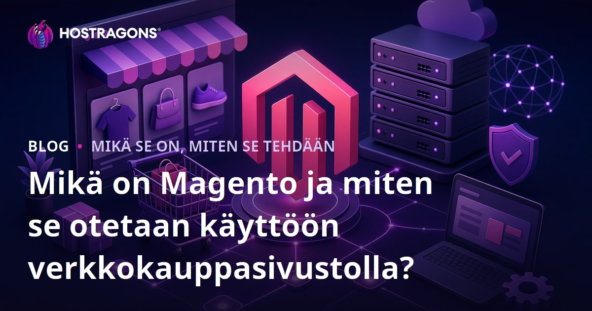 Mikä on Magento ja miten se otetaan käyttöön verkkokauppasivustolla?
