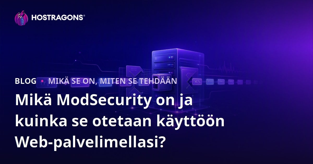 Mikä ModSecurity on ja kuinka se otetaan käyttöön Web-palvelimellasi?