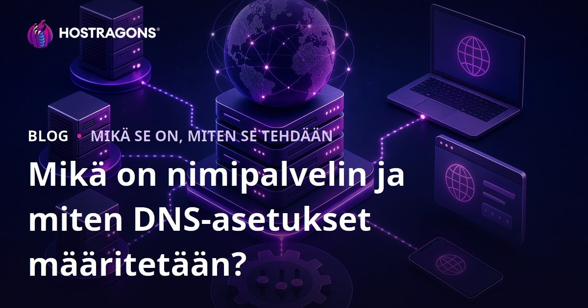 Mikä on nimipalvelin ja miten DNS-asetukset määritetään?