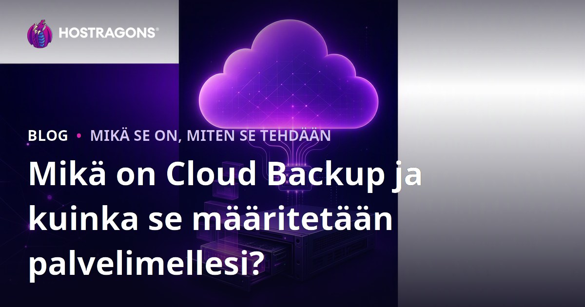 Mikä on Cloud Backup ja kuinka se määritetään palvelimellesi?