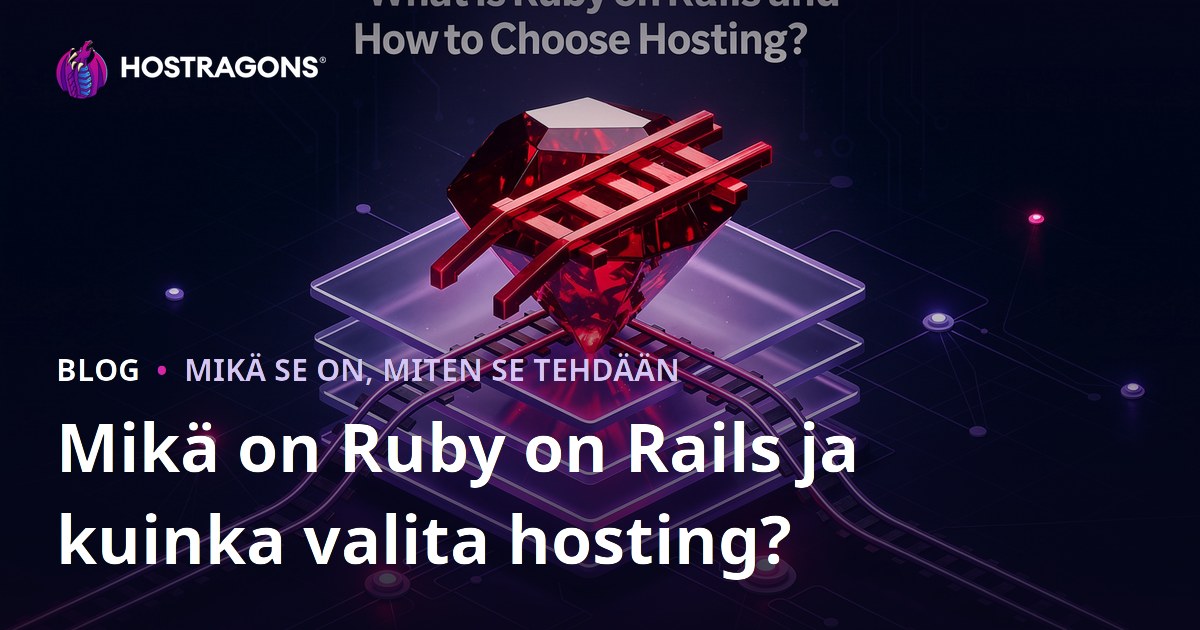 Mikä on Ruby on Rails ja kuinka valita hosting?