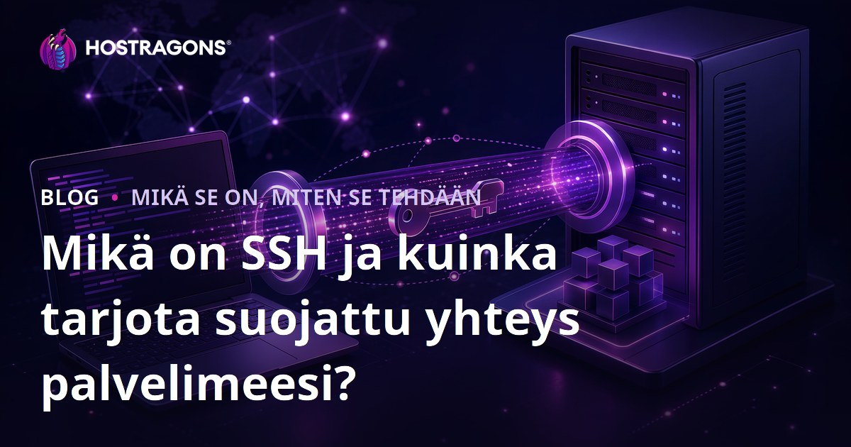 Mikä on SSH ja kuinka tarjota suojattu yhteys palvelimeesi?