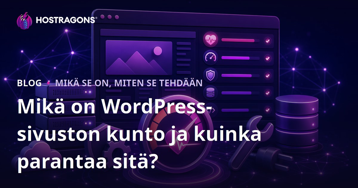 Mikä on WordPress-sivuston kunto ja kuinka parantaa sitä?