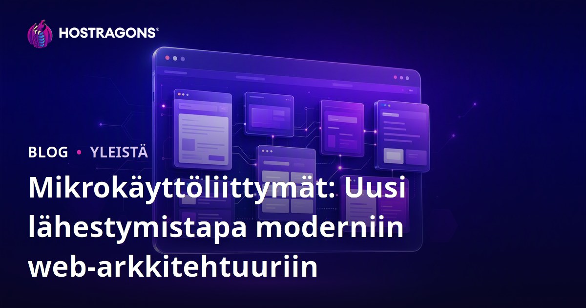 Mikrokäyttöliittymät: Uusi lähestymistapa moderniin web-arkkitehtuuriin