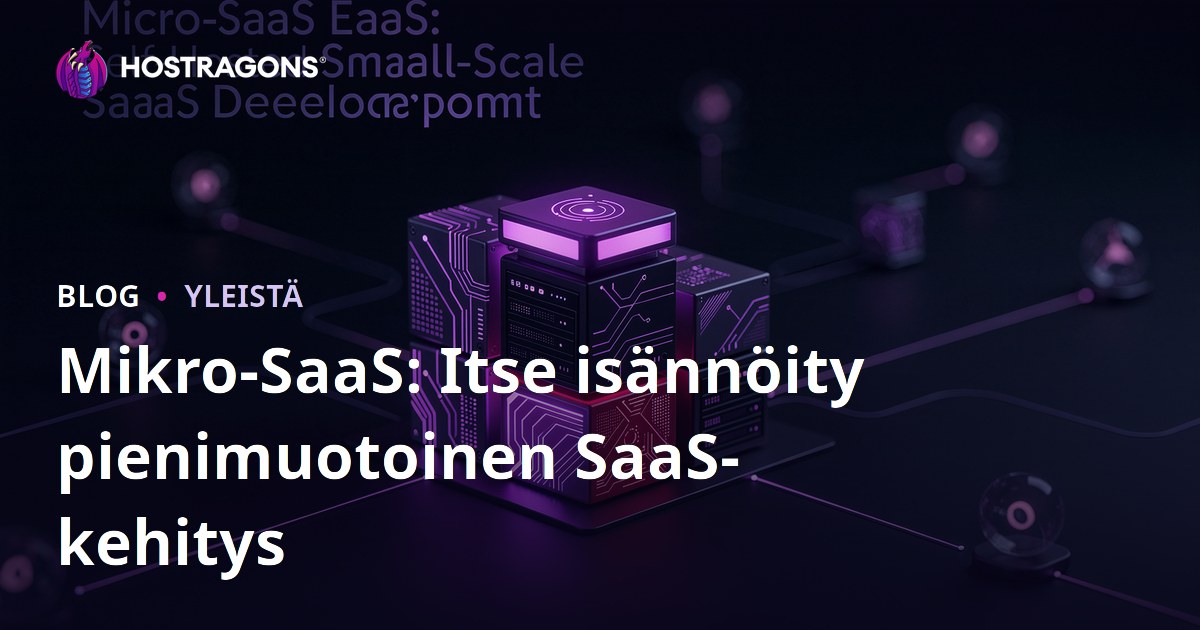 Mikro-SaaS: Itse isännöity pienimuotoinen SaaS-kehitys