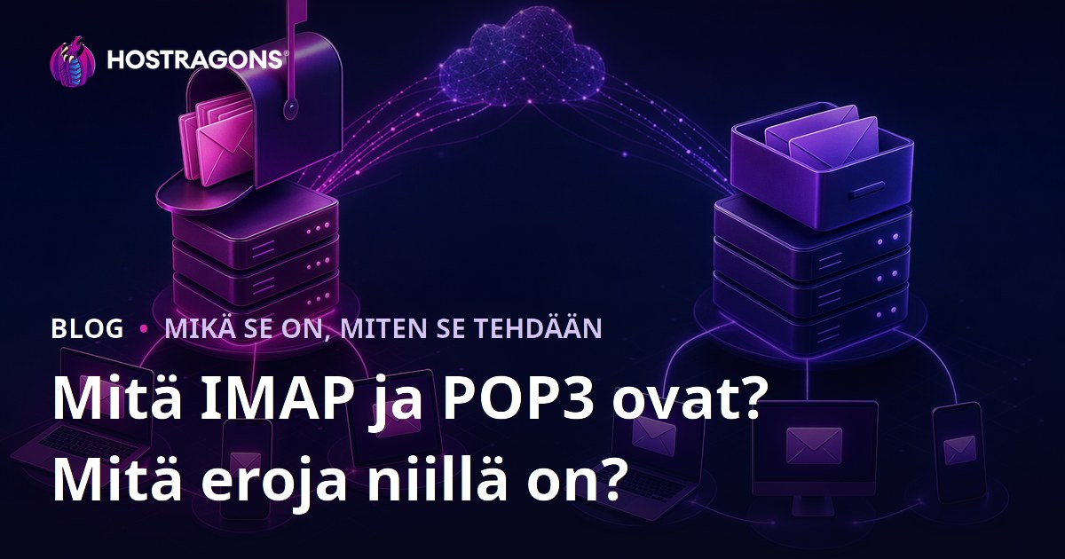 Mitä IMAP ja POP3 ovat? Mitä eroja niillä on?