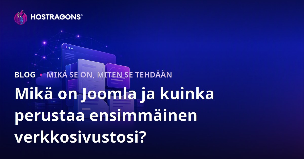 Mikä on Joomla ja kuinka perustaa ensimmäinen verkkosivustosi?