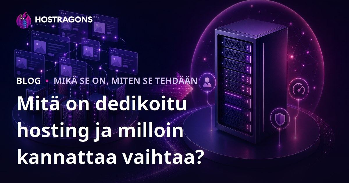 Mitä on dedikoitu hosting ja milloin kannattaa vaihtaa?