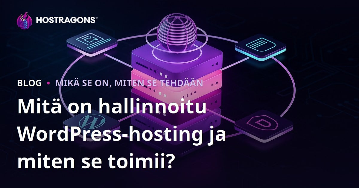 Mitä on hallinnoitu WordPress-hosting ja miten se toimii?