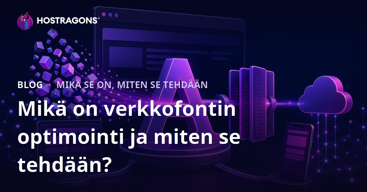 Mikä on verkkofontin optimointi ja miten se tehdään?