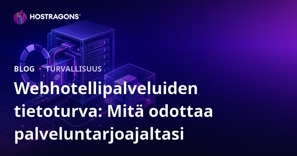 Webhotellipalveluiden tietoturva: Mitä odottaa palveluntarjoajaltasi