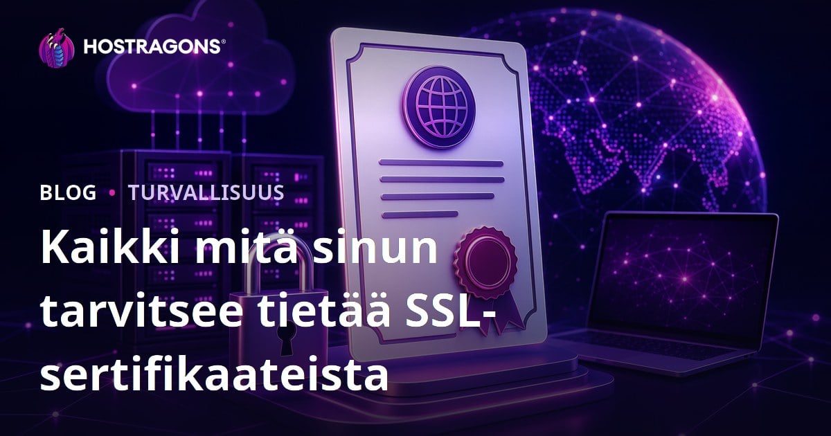 Kaikki mitä sinun tarvitsee tietää SSL-sertifikaateista