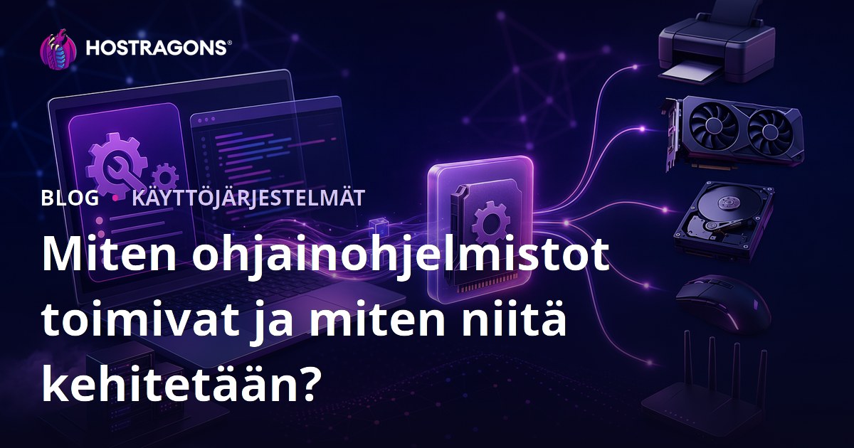 Miten ohjainohjelmistot toimivat ja miten niitä kehitetään?