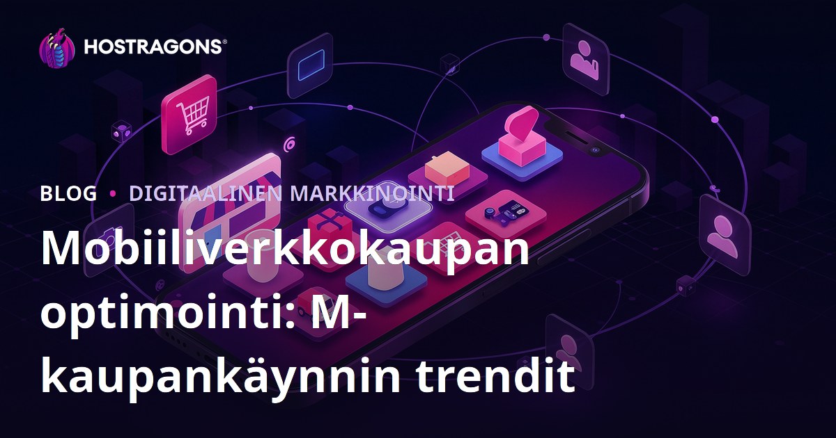 Mobiiliverkkokaupan optimointi: M-kaupankäynnin trendit