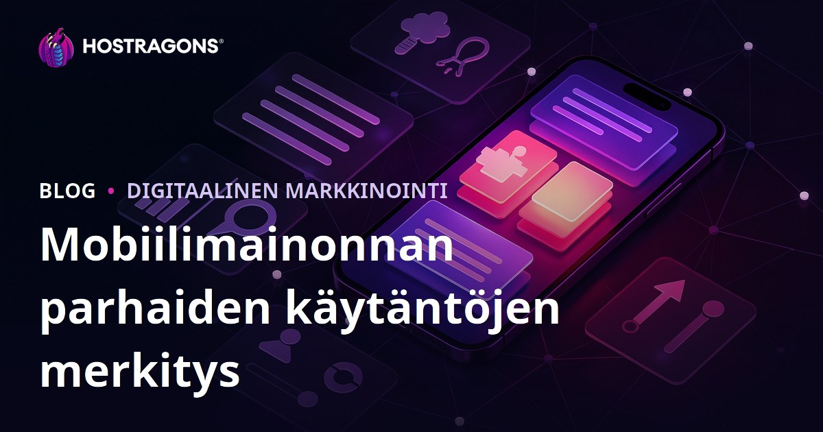 Mobiilimainonnan parhaiden käytäntöjen merkitys