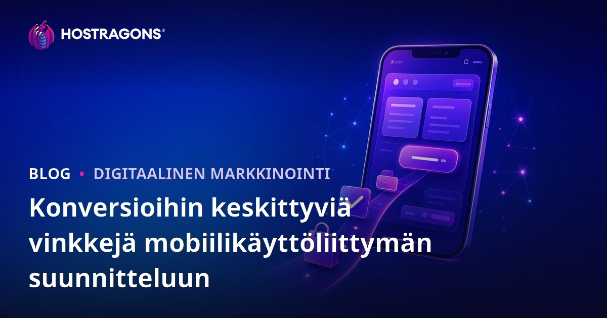 Konversioihin keskittyviä vinkkejä mobiilikäyttöliittymän suunnitteluun