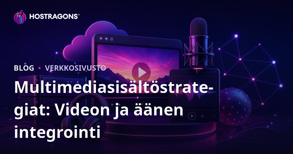 Multimediasisältöstrategiat: Videon ja äänen integrointi