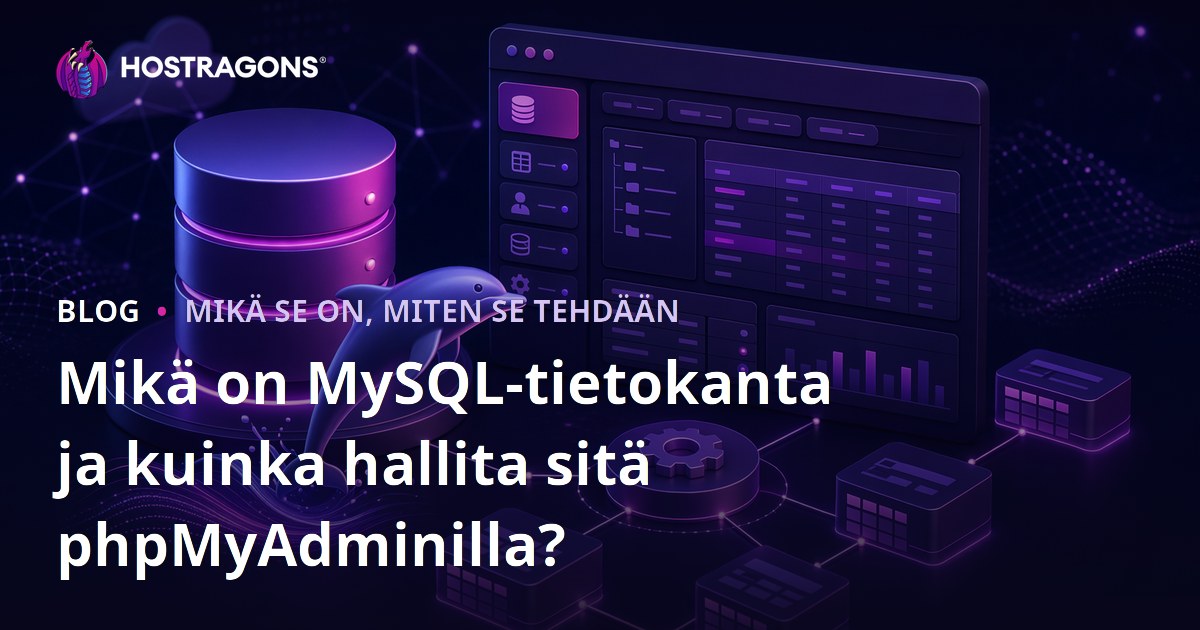 Mikä on MySQL-tietokanta ja kuinka hallita sitä phpMyAdminilla?