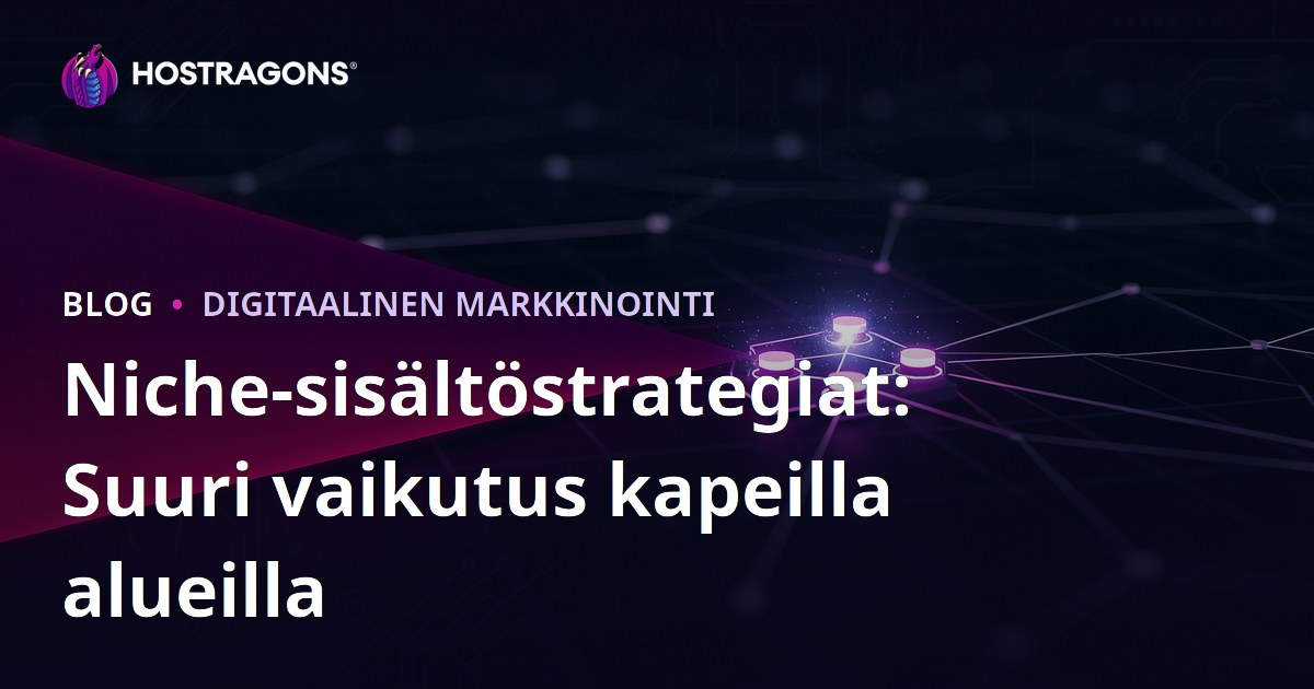 Niche-sisältöstrategiat: Suuri vaikutus kapeilla alueilla