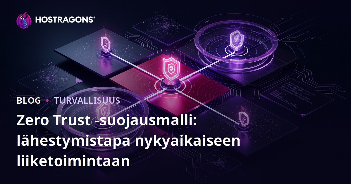 Zero Trust -suojausmalli: lähestymistapa nykyaikaiseen liiketoimintaan