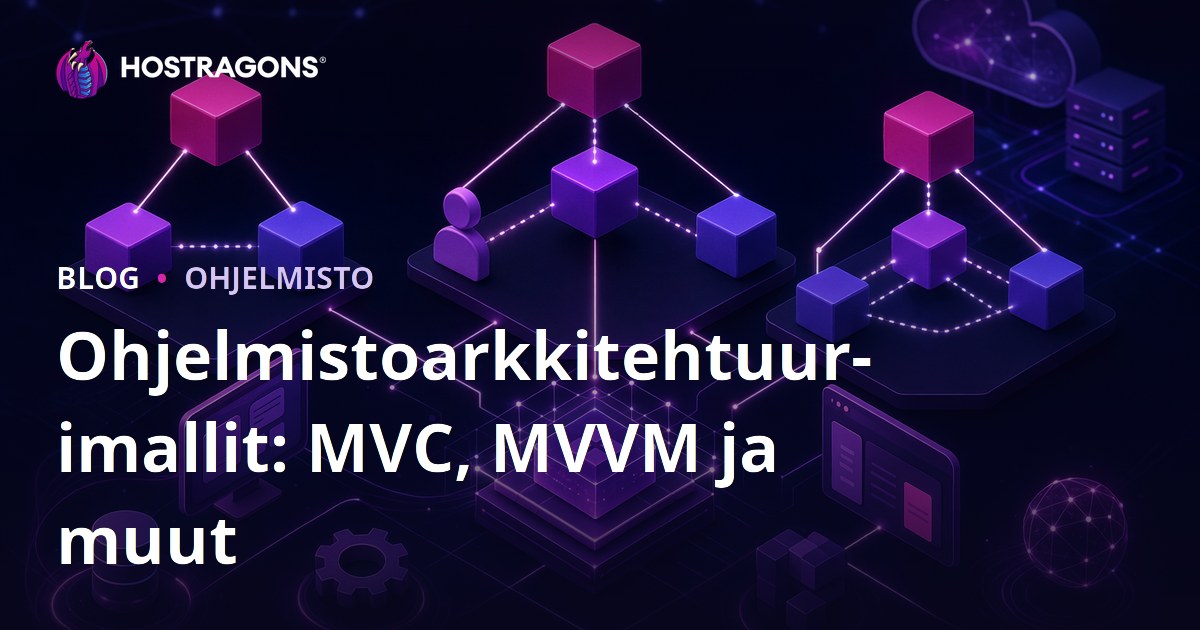 Ohjelmistoarkkitehtuurimallit: MVC, MVVM ja muut