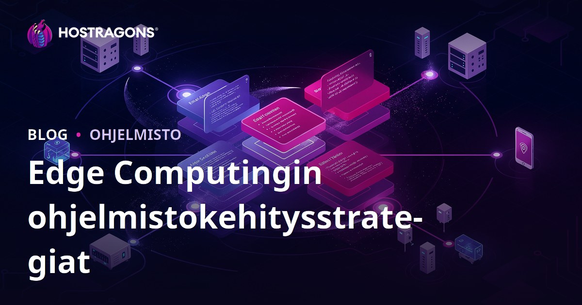 Edge Computingin ohjelmistokehitysstrategiat