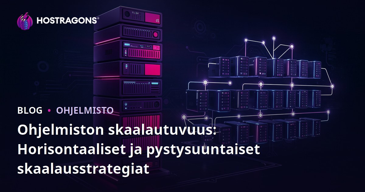 Ohjelmiston skaalautuvuus: Horisontaaliset ja pystysuuntaiset skaalausstrategiat