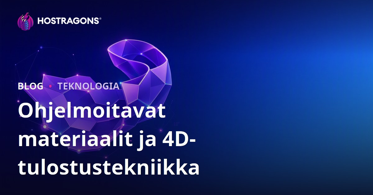 Ohjelmoitavat materiaalit ja 4D-tulostustekniikka