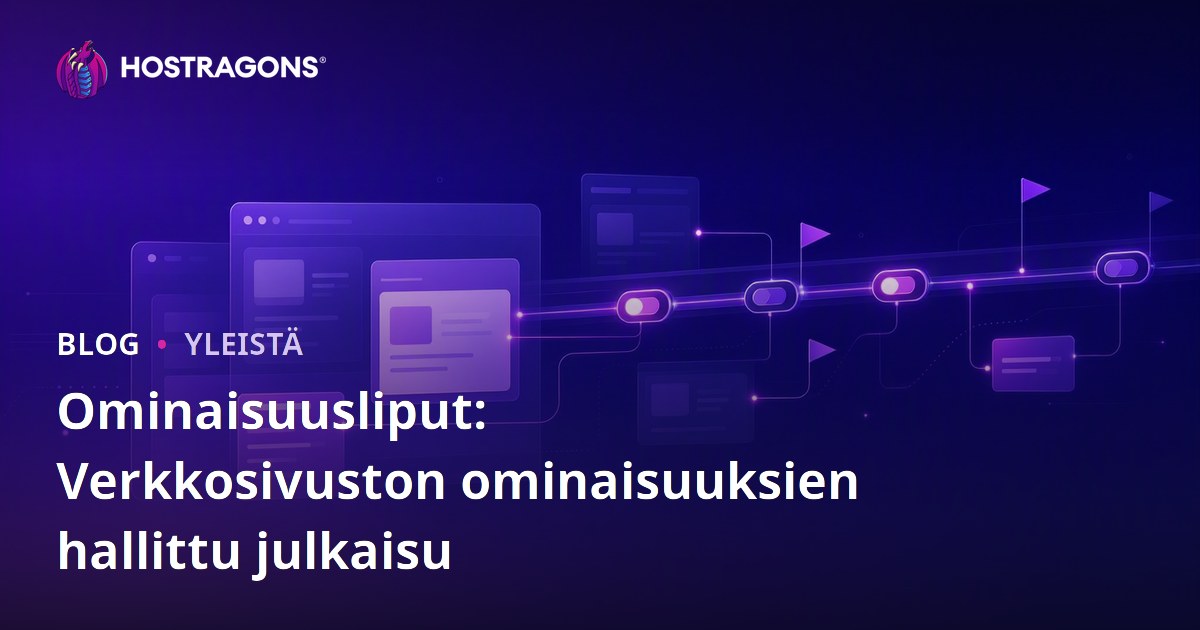 Ominaisuusliput: Verkkosivuston ominaisuuksien hallittu julkaisu