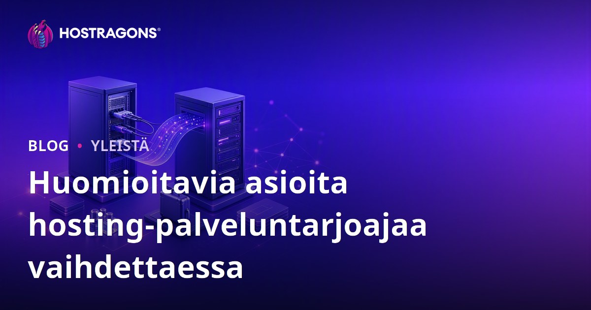 Huomioitavia asioita hosting-palveluntarjoajaa vaihdettaessa