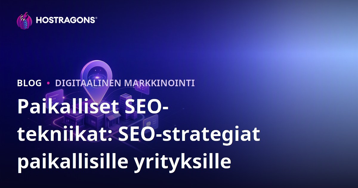 Paikalliset SEO-tekniikat: SEO-strategiat paikallisille yrityksille
