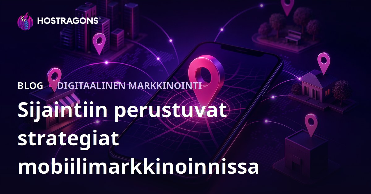Sijaintiin perustuvat strategiat mobiilimarkkinoinnissa