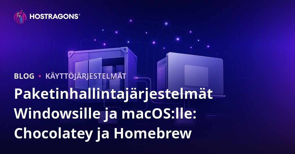 Paketinhallintajärjestelmät Windowsille ja macOS:lle: Chocolatey ja Homebrew