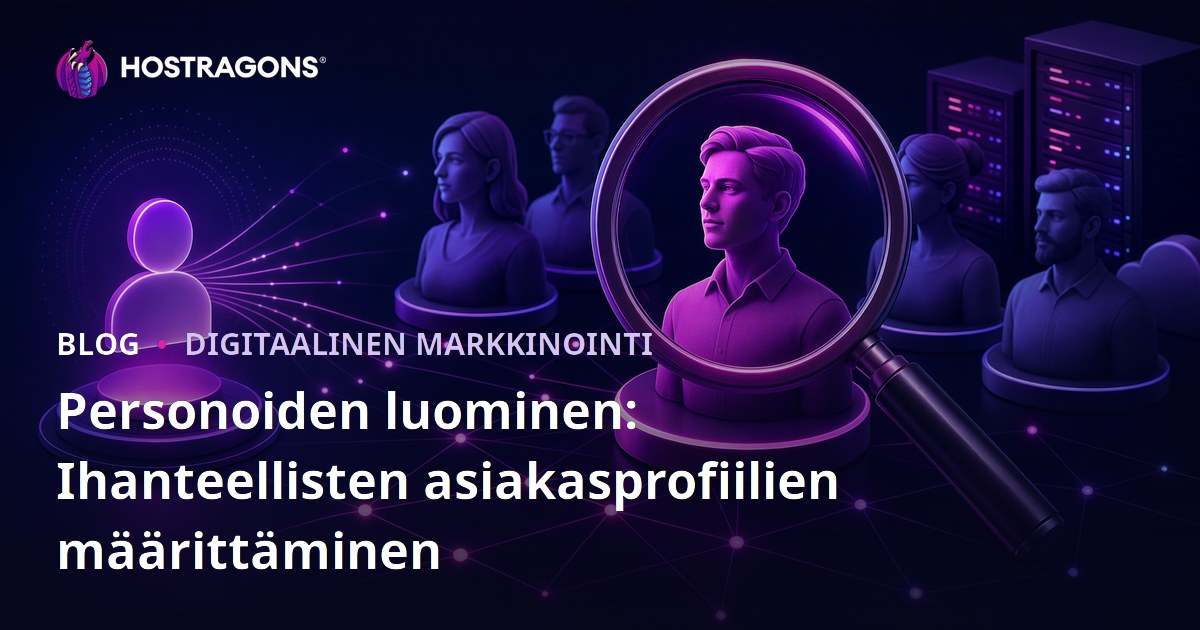 Personoiden luominen: Ihanteellisten asiakasprofiilien määrittäminen
