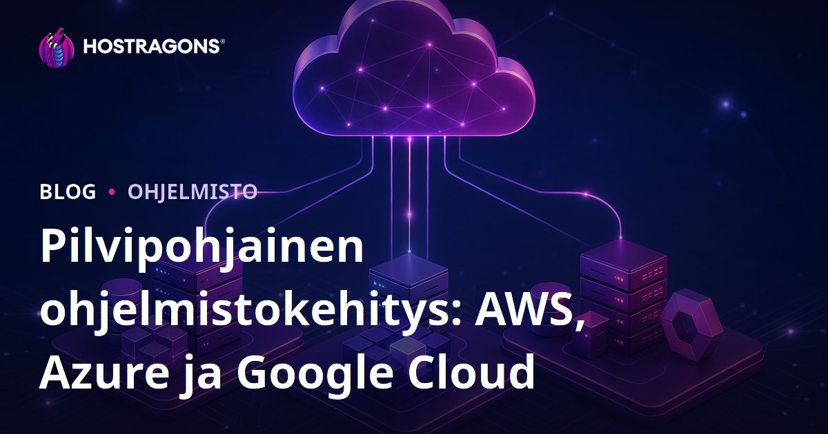 Pilvipohjainen ohjelmistokehitys: AWS, Azure ja Google Cloud