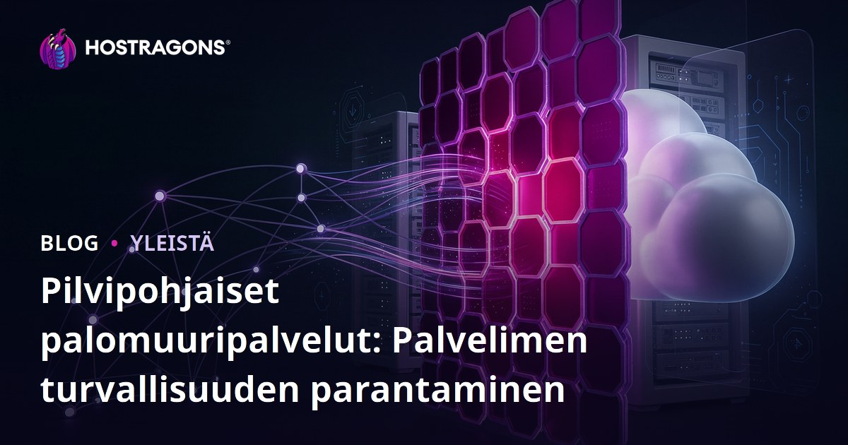 Pilvipohjaiset palomuuripalvelut: Palvelimen turvallisuuden parantaminen