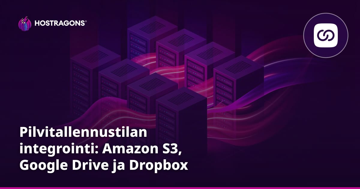 Pilvitallennustilan integrointi: Amazon S3, Google Drive ja Dropbox
