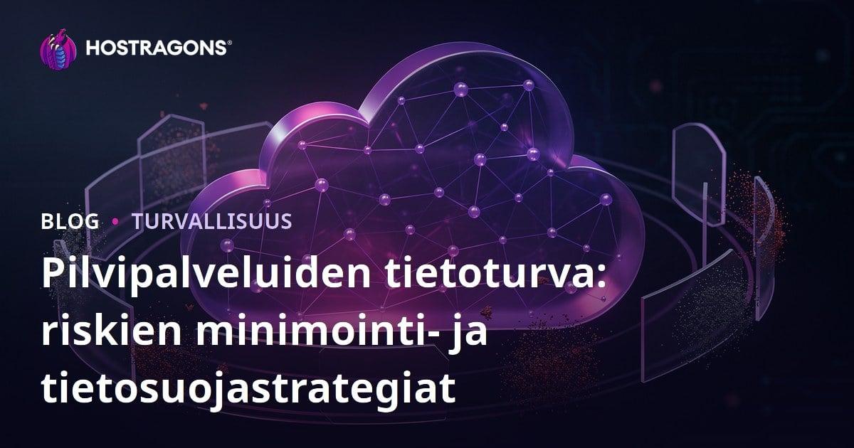 Pilvipalveluiden tietoturva: riskien minimointi- ja tietosuojastrategiat