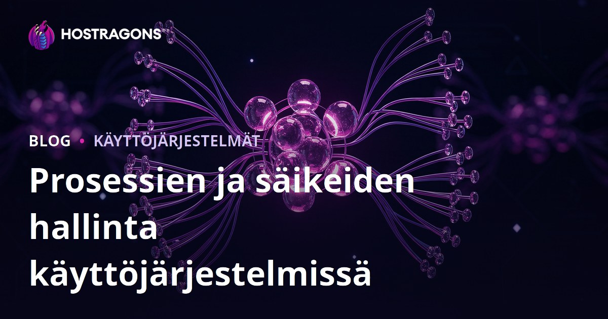 Prosessien ja säikeiden hallinta käyttöjärjestelmissä