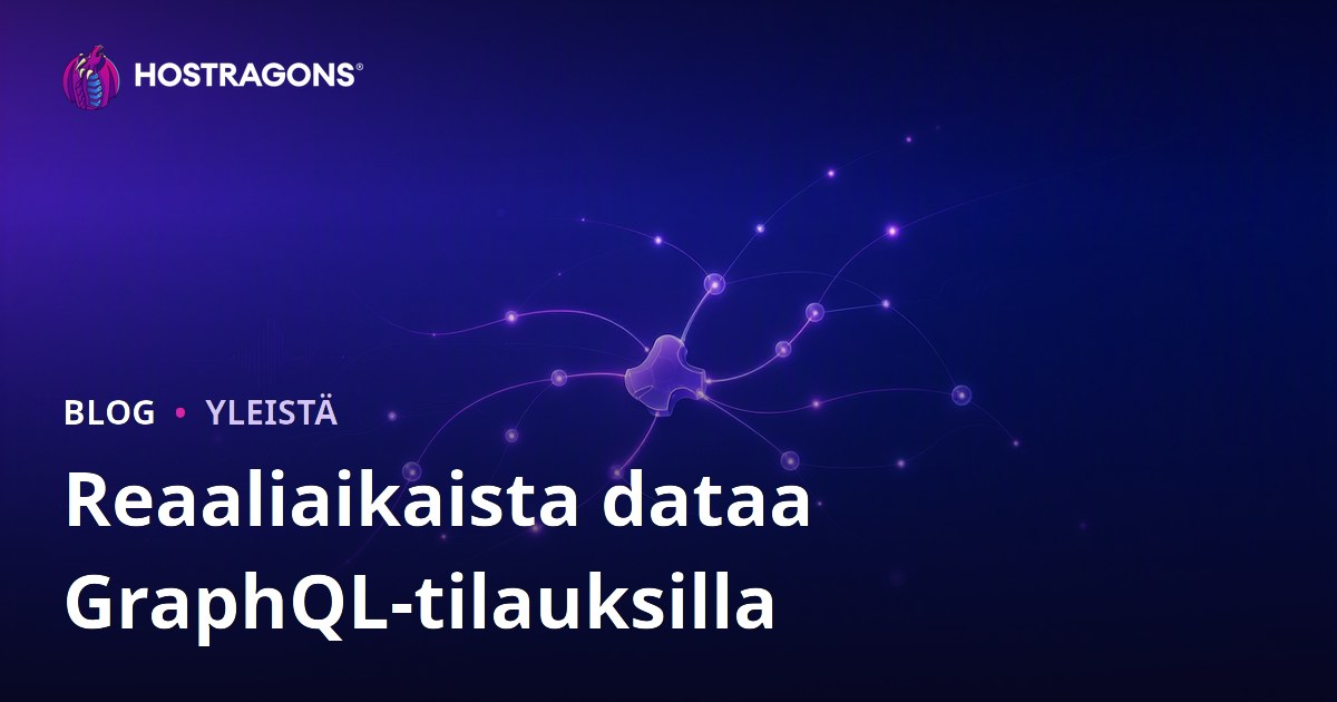 Reaaliaikaista dataa GraphQL-tilauksilla