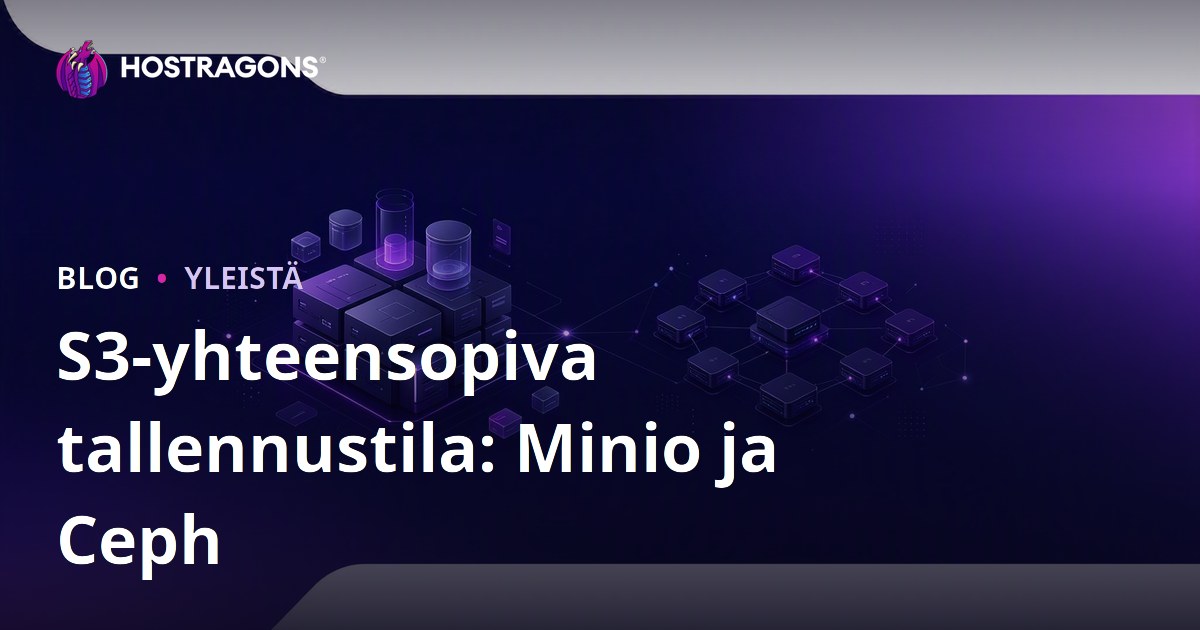 S3-yhteensopiva tallennustila: Minio ja Ceph