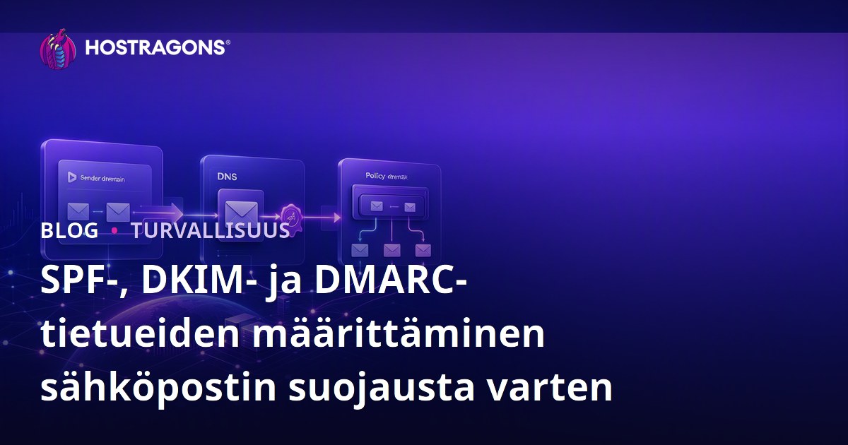 SPF-, DKIM- ja DMARC-tietueiden määrittäminen sähköpostin suojausta varten