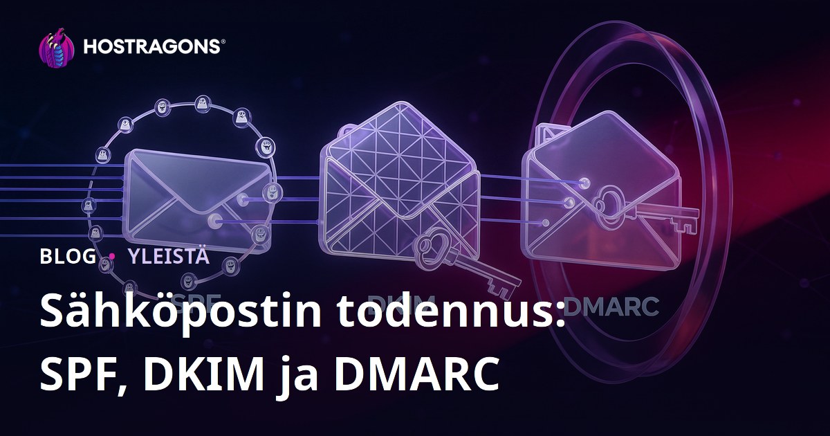 Sähköpostin todennus: SPF, DKIM ja DMARC