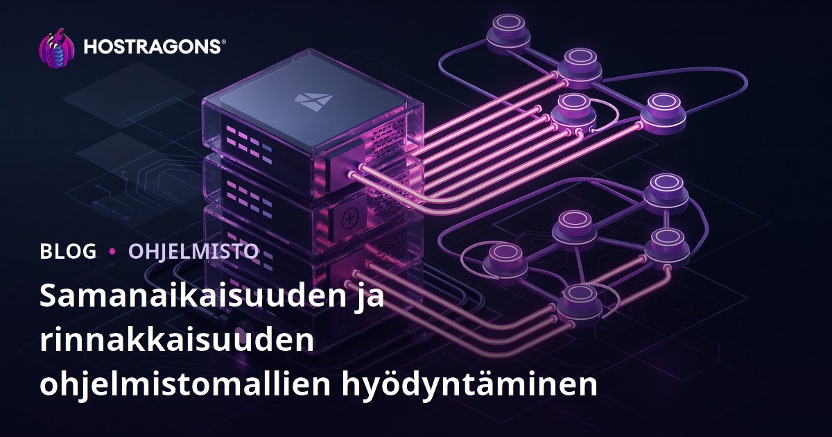 Samanaikaisuuden ja rinnakkaisuuden ohjelmistomallien hyödyntäminen