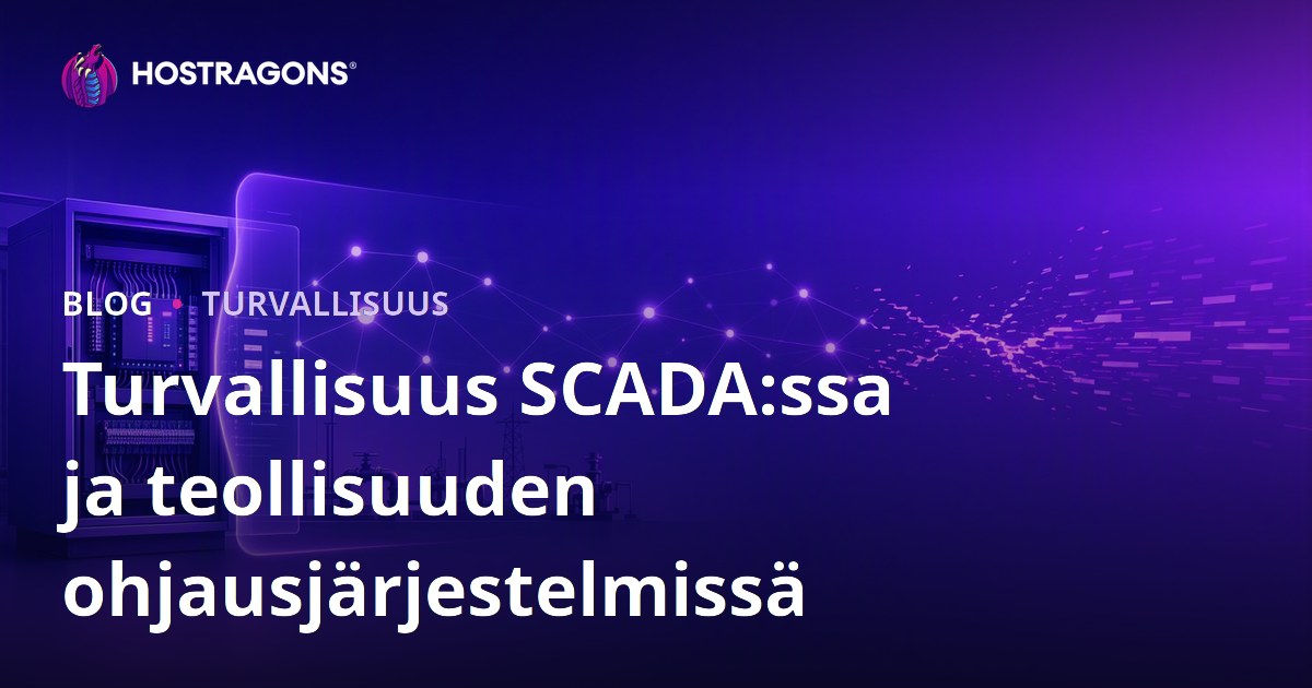 Turvallisuus SCADA:ssa ja teollisuuden ohjausjärjestelmissä