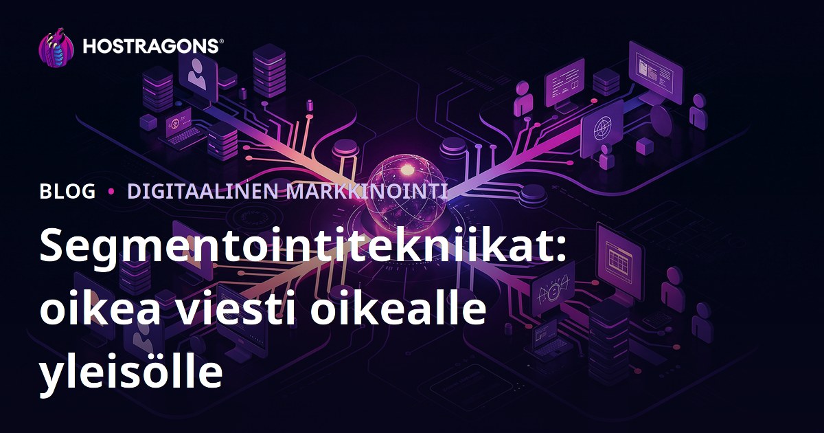 Segmentointitekniikat: oikea viesti oikealle yleisölle