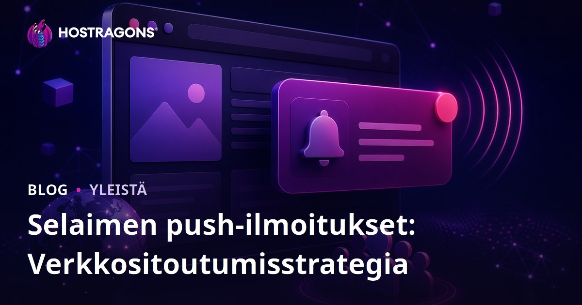 Selaimen push-ilmoitukset: Verkkositoutumisstrategia