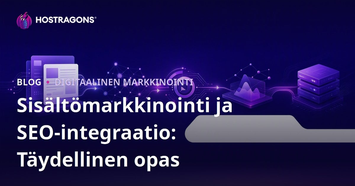 Sisältömarkkinointi ja SEO-integraatio: Täydellinen opas