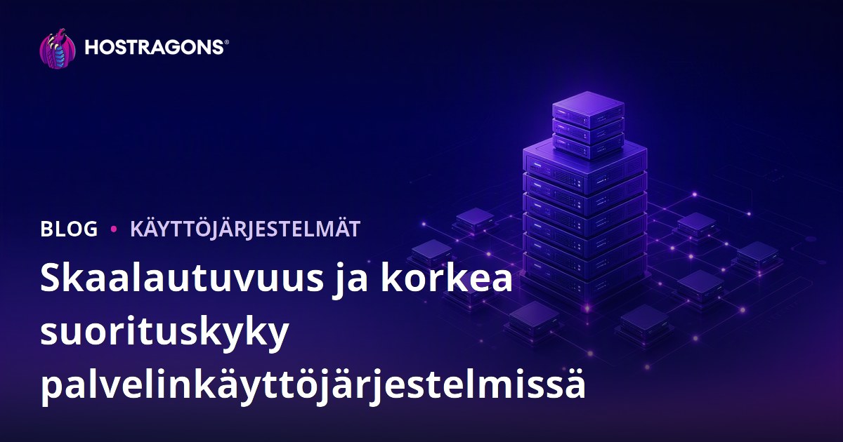 Skaalautuvuus ja korkea suorituskyky palvelinkäyttöjärjestelmissä